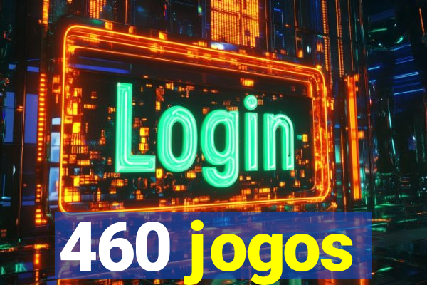 460 jogos